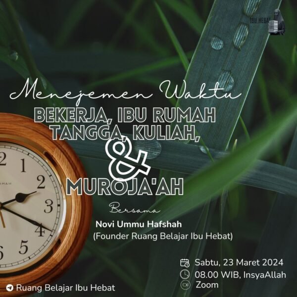 Menejemen Waktu Bekerja, Ibu Rumah Tangga, Kuliah, dan Muroja'ah